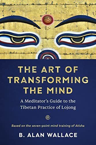 The Art of Transforming the Mind: A Meditator’s Guide to the Tibetan Practice of Lojong cover